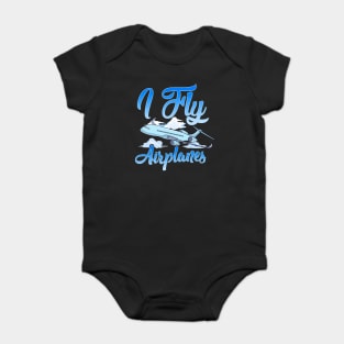 I Fly Airplanes Pilot Plane Piloting License Baby Bodysuit